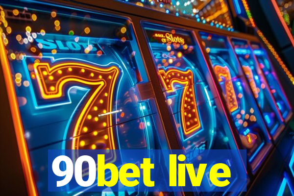 90bet live